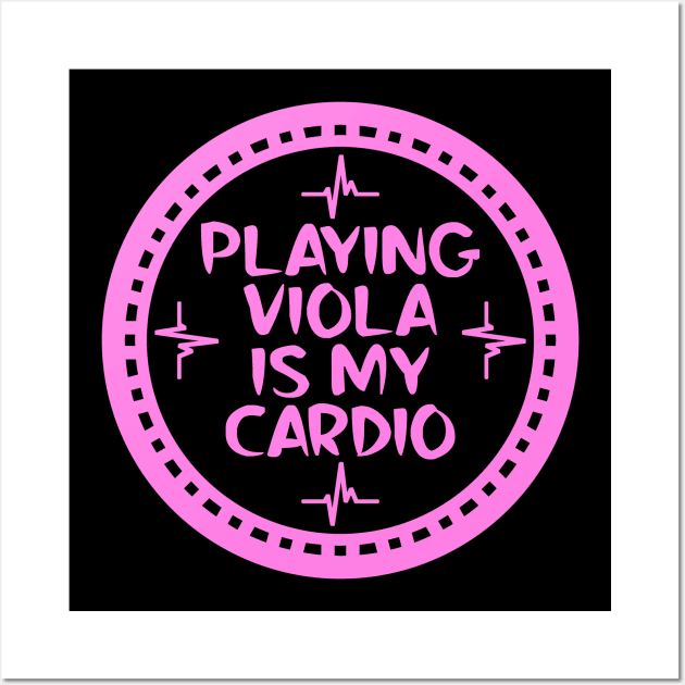 Playing Viola Is My Cardio Wall Art by colorsplash